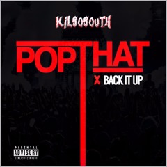 KilSoSouth - Pop That X Back It Up