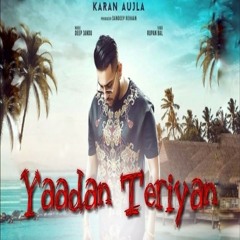 Yaadan Teriyan - Karan Aujla