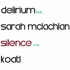 Delerium Ft. Sarah McLachlan - Silence (Koatl Rmx - Bootleg)