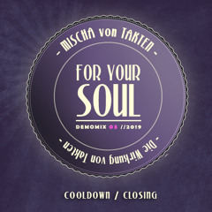 #1.3 For your Soul - Closing Mix