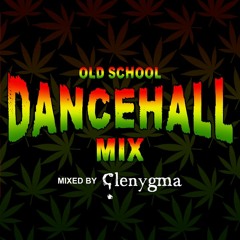 Old School Dancehall mix by glenygma