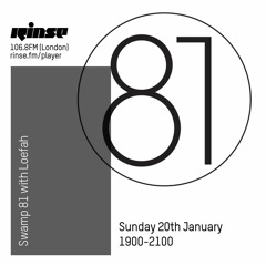 Swamp 81 with Loefah - 20th January 2019