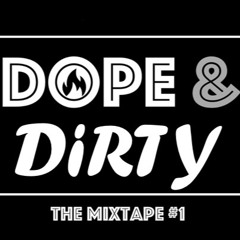 Dope and Dirty Mixtape 2019
