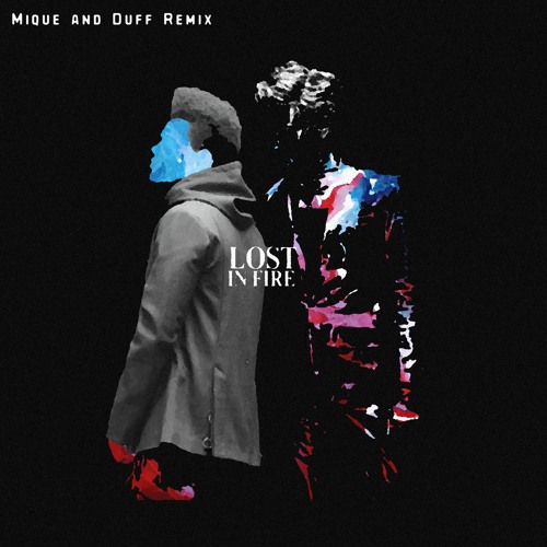 Stream Gesaffelstein & The Weeknd - Lost in the Fire (Mique & Duff Remix)  by MiqueAfter | Listen online for free on SoundCloud