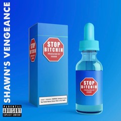 Shawn's Vengeance - Stop Bitchin