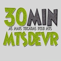 30 MINUTOS DO MTSDEVR