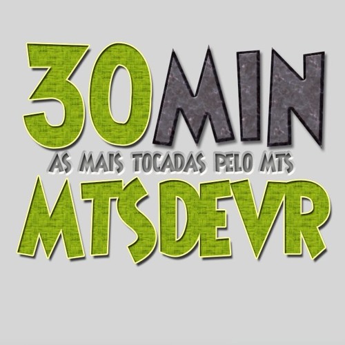 30 MINUTOS DO MTSDEVR