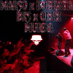 MARSO x BOBKATA x BKS x ONYX - MURDA