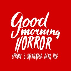 Episode 5 — Unfriended: Dark Web