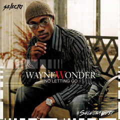 Wayne Wonder - No Letting Go [selectaEDIT Bootleg]