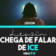 Leozin - Chega De Falar De Ice