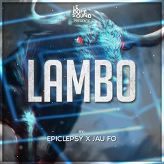 Epiclepsy x Jaufo - Lambo
