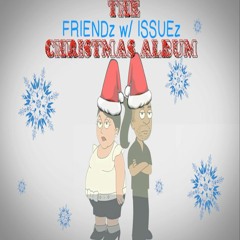 "FRIENDz With ISSUEz" Holiday Album EXTENDED EDITION