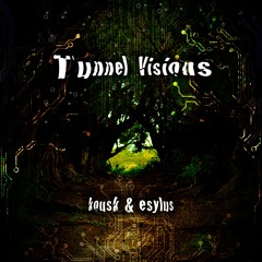 Kousk & Esylus - Tunnel Visions