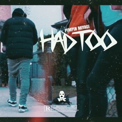 Pimpin Miyagi - Had Too (prod. @supe96)