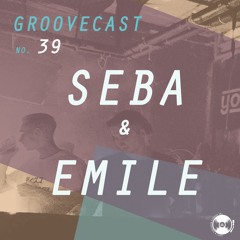 GrooveCast: 39 Seba&Emile (You&Me)