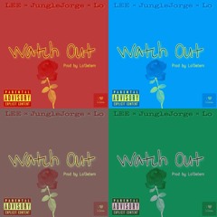 Watch Out ft. Jungle Jorge, Logetem (prod by Logetem)