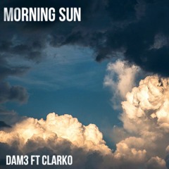 Morning Sun Ft Clarko