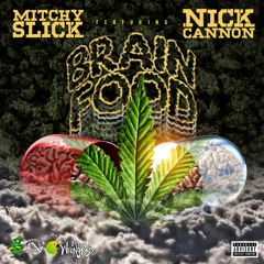 Brain Food - Mitchy Slick Ft. Nick Cannon