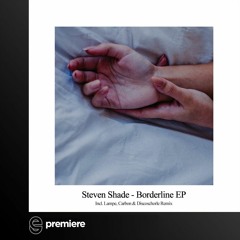 Premiere: Steven Shade - Borderline (Lampé Remix)- Do Love. Resist Hate.