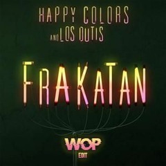 Happy Colors & Los Dutis -Frakatan (WOP Edit) [COMPRAR=FREE DOWNLOAD]
