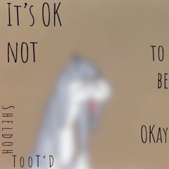 It’s OK not to be OKay