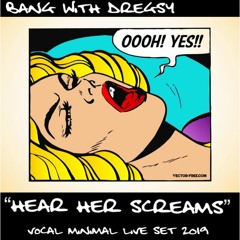 BANG WITH DREGSY - 'HEAR HER SCREAMS' - LIVE SET JAN 2019