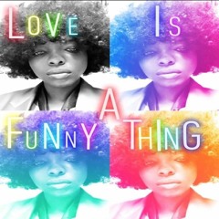 Love Is A Funny Thing By Ella Rae