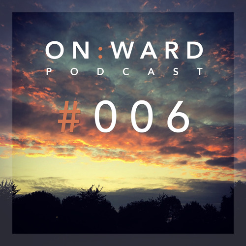 On:ward Podcast #006