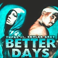 2Pac ft Skylar Gray – Better Dayz