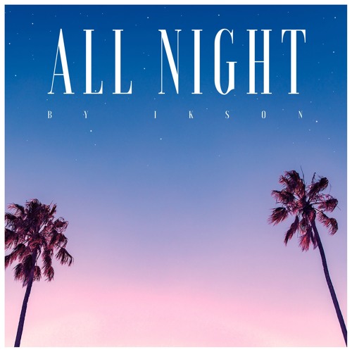 #97 All Night // TELL YOUR STORY music by ikson™