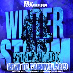 DJSTARKIDD - PRESENTS - WINTER STORM - (ROAD TO CARNIVAL SOCA MIX 2019)