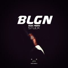 BLGN feat Mirex - Stuck [Bass Rebels Release]