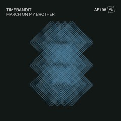 Timebandit - March On My Brother (Original Mix)