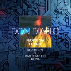 Don Diablo Ft. Paije - People Say (Reverence & Black Muffin Remix)