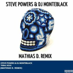 Steve Powers & Dj Monteblack - Tribal Rock (Mathias D. Remix)[FREE DOWNLOAD]