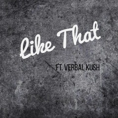 Like That feat. Verbal Kush (Beat by Mr. Cates)