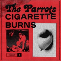 The Parrots - Cigarette Burns