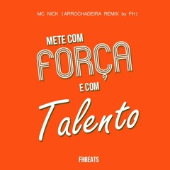 METE COM FORÇA E COM TALENTO - MC NICK (BREGADEIRA RMX by FH)