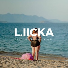Ed Sheeran vs. Liicka - Gallway Girl (Remix)