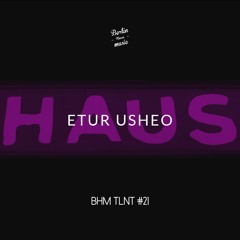 Etur Usheo - BHM TLNT #21