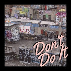 Don't Do It