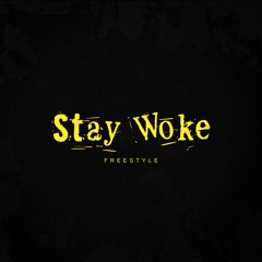 Stay Woke (Freestyle)