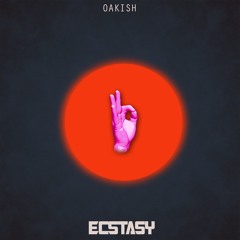 Oakish - Ecstasy