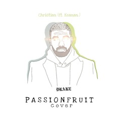 Passionfruit - Christian (Ft. Keanan.)