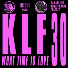 The KLF,What Time Is Love  (Damage Inc. 30th Anniversary Tribute)