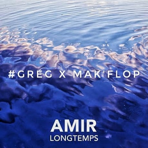 Stream #GREG X MAKA'FLOP Amir Longtemps ZOUK by #GREG🌴🔥 | Listen online  for free on SoundCloud