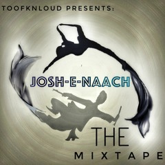 Josh E Naach Mixtape