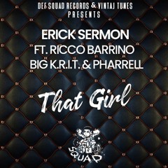 That Girl - Erick Sermon ft. Ricco Barrino, Big K.R.I.T., & Pharrell