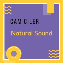 Cam Ciler - Natural Sound